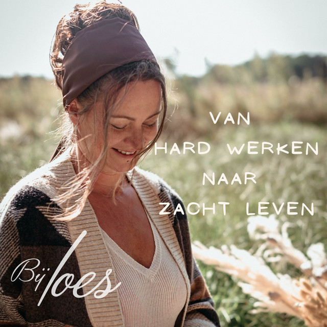Van hard werken naar zacht leven, Bij Loes | Podcast on Spotify