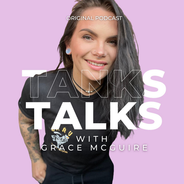 Tanks Talks with Grace McGuire | Podcast on Spotify