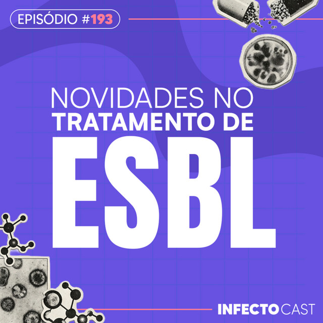 #193 - Novidades no tratamento de ESBL