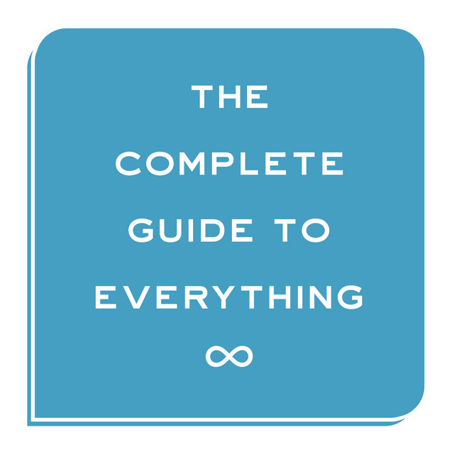 The Complete Guide to Everything | Podcast on Spotify