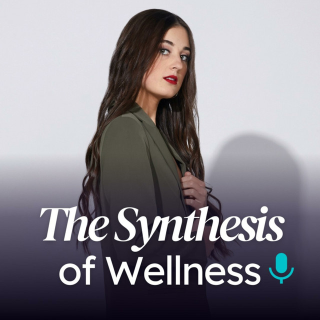 The Synthesis of Wellness | Podcast on Spotify