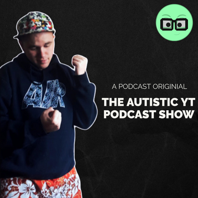 The Autistic YT Podcast Show | Podcast on Spotify