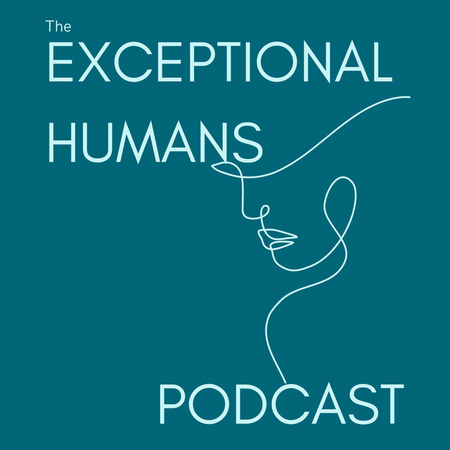 The Exceptional Humans Podcast | Podcast on Spotify