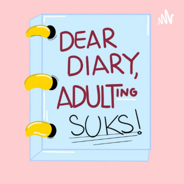 Dear Diary, Adulting Suks! | Podcast on Spotify