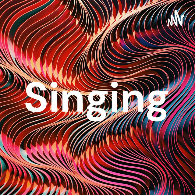 Singing | Podcast on Spotify