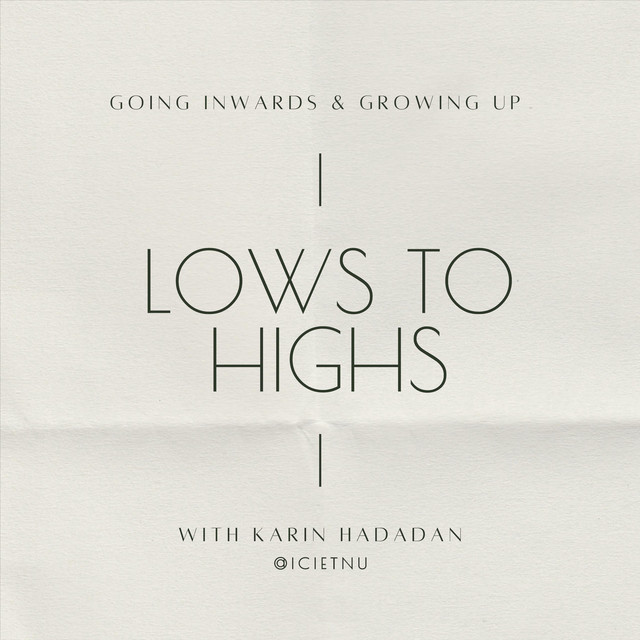 Lows to Highs by Karin Hadadan | Podcast on Spotify