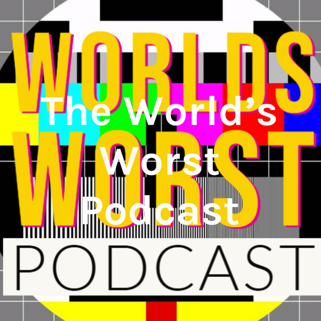 The World's Worst Podcast | Podcast on Spotify