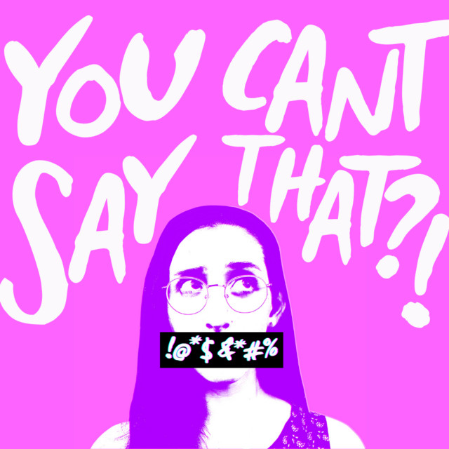 You Can’t Say That?! Podcast on Spotify