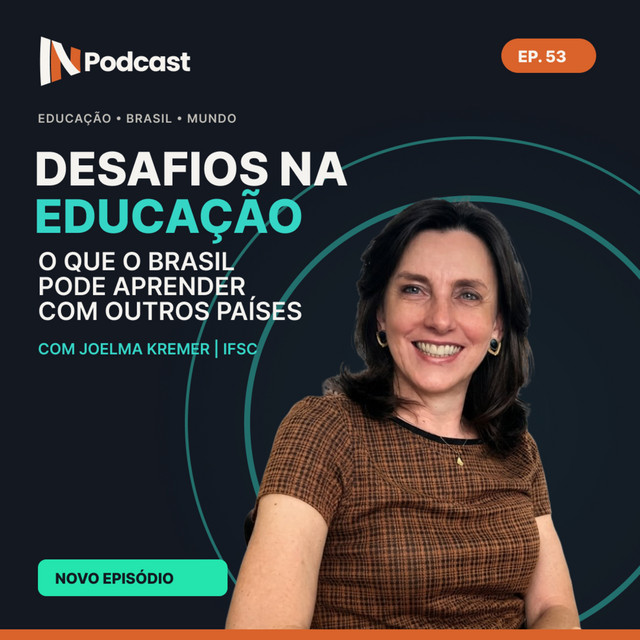 Desafios na Educação - O que o Brasil pode Aprender com Outros Países | com Joelma Kremer - IFSC