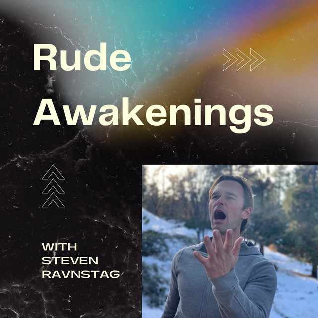Rude Awakenings with Steven Ravnstag | Podcast on Spotify