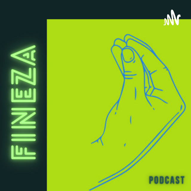 Fineza Podcast | Podcast on Spotify