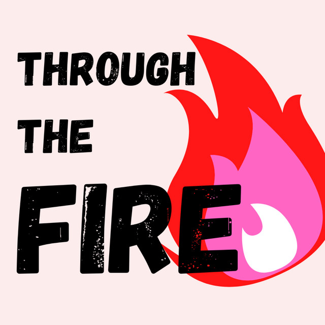 Through The Fire: Escaping and Healing From Abuse | Podcast on Spotify