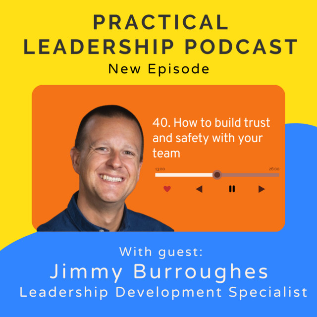 How to build trust and safety with your team - Jimmy Burroughes leadership developer on Leadership that sells