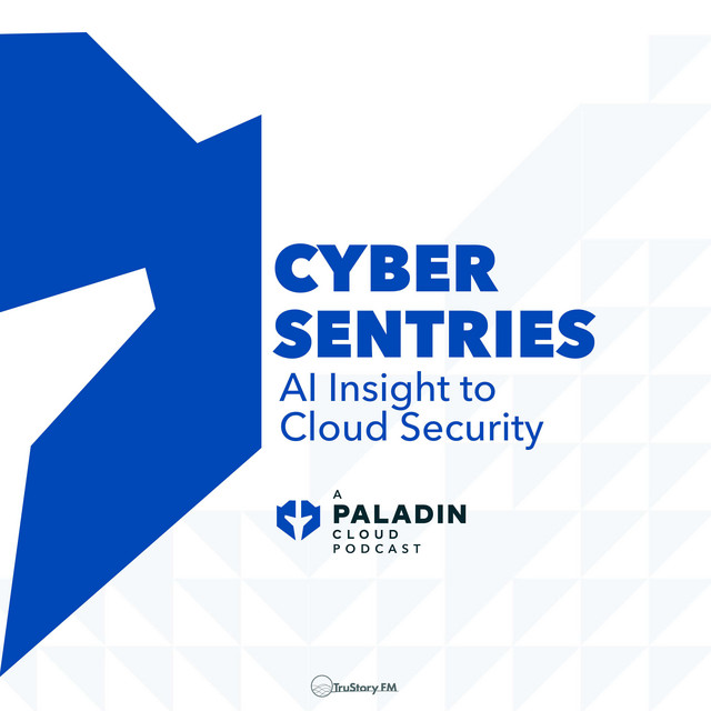 Cyber Sentries: AI Insight to Cloud Security | Podcast on Spotify