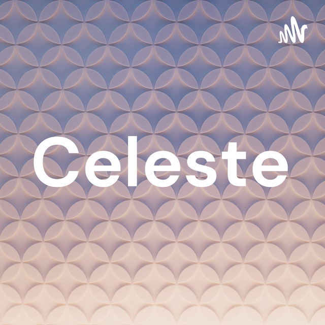 Celeste | Podcast on Spotify