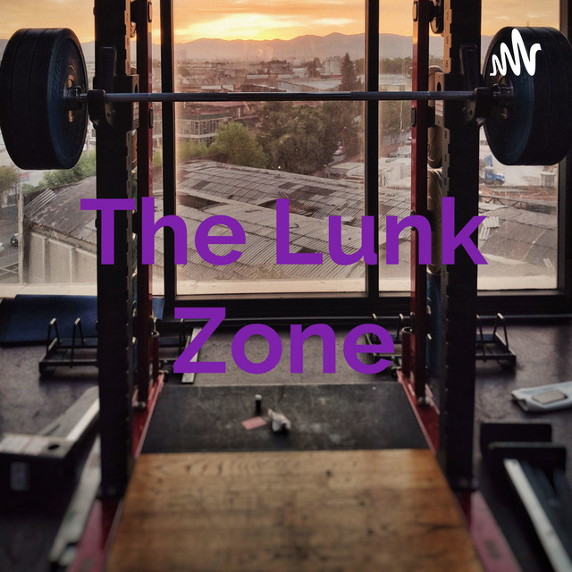 The Lunk Zone | Podcast on Spotify