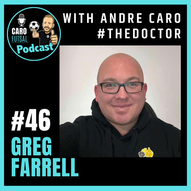 46 - Futsal in Australia #32: Greg Farrell - Caro Futsal | Podcast on ...