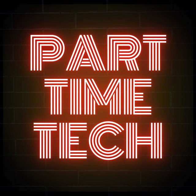 Part-Time Tech | Podcast on Spotify