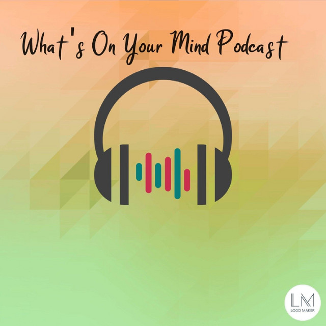 What's On Your Mind ? | Podcast on Spotify