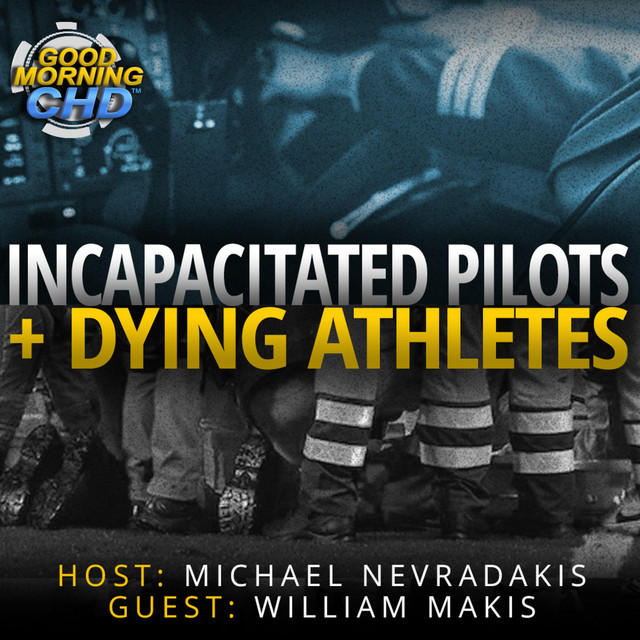 incapacitated-pilots-dying-athletes-good-morning-chd-podcast-on