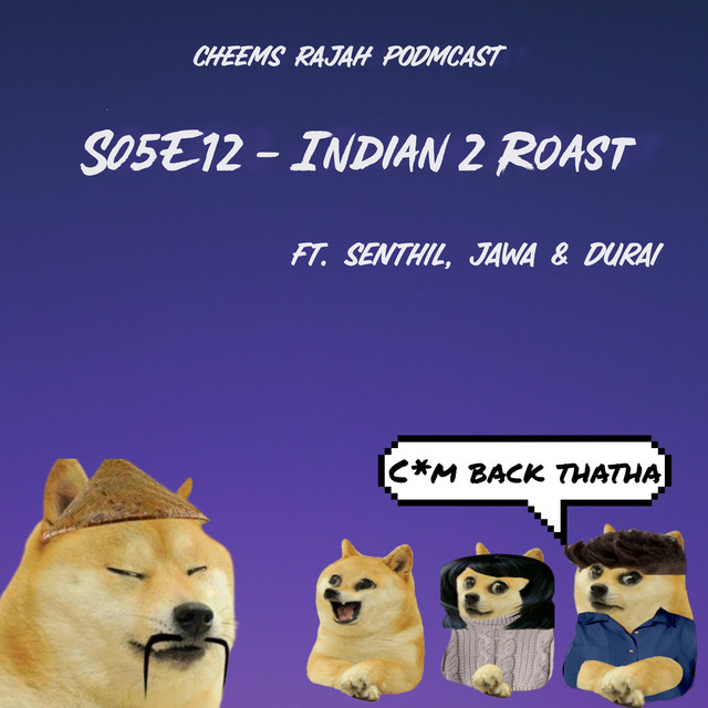 S05E12 - INDIAN 2 ROAST - Cheems Rajah Podmcast | Podcast on Spotify