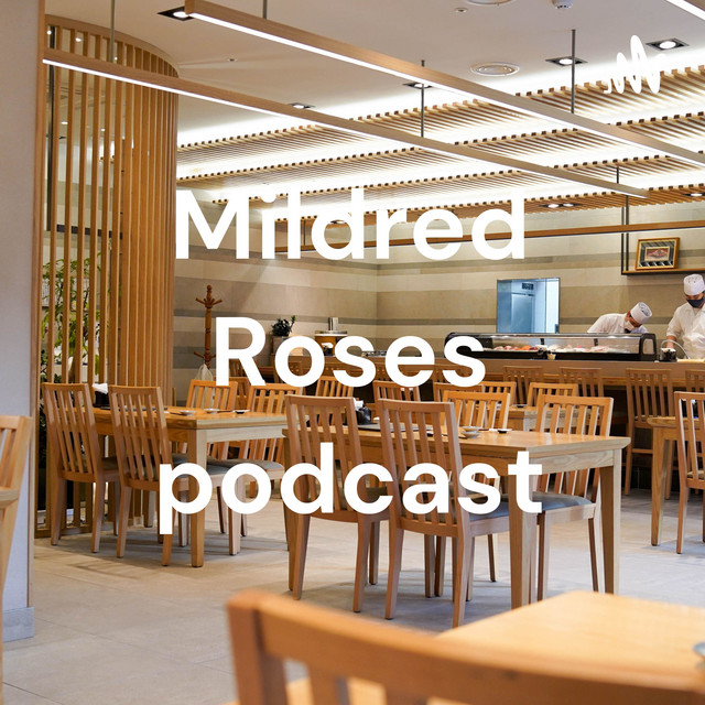 Mildred Roses podcast | Podcast on Spotify