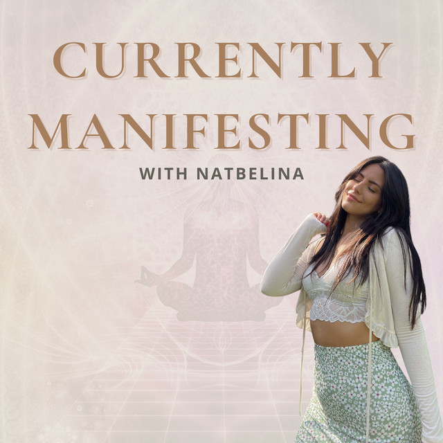 Currently Manifesting | Podcast on Spotify
