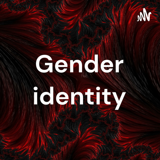 Gender identity | Podcast on Spotify