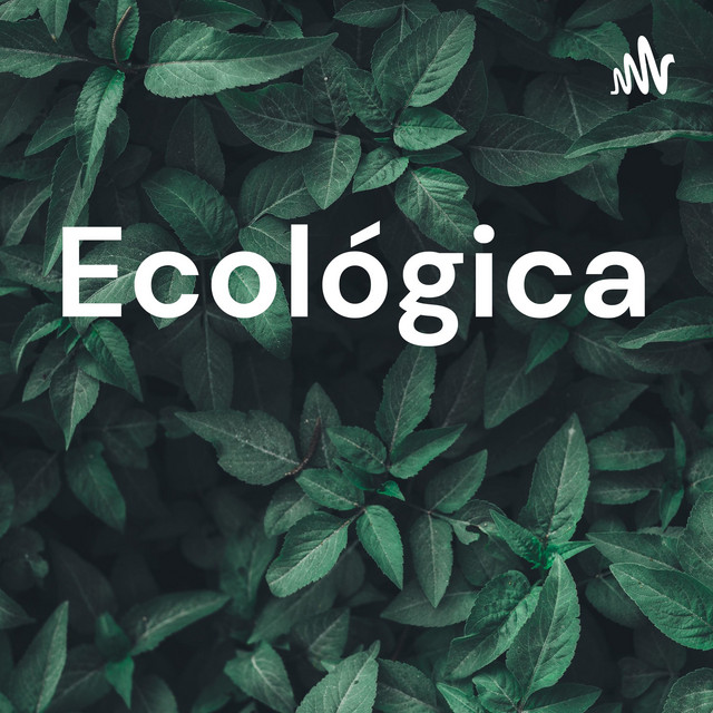 Ecol gica Podcast On Spotify
