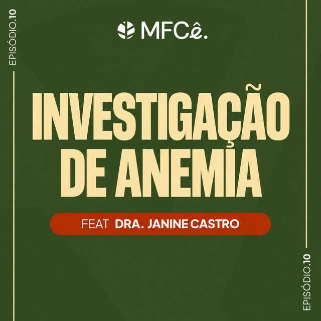 Anemia no hemograma: O que investigar antes de prescrever ferro? | MFCê #10