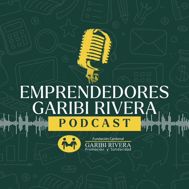 Emprendedores Garibi Rivera | Podcast on Spotify