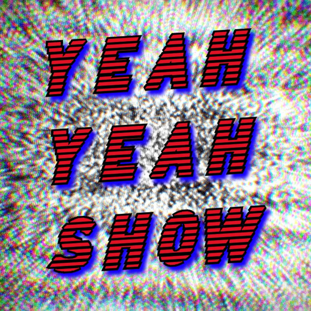 The Yeah Yeah Show | Podcast on Spotify