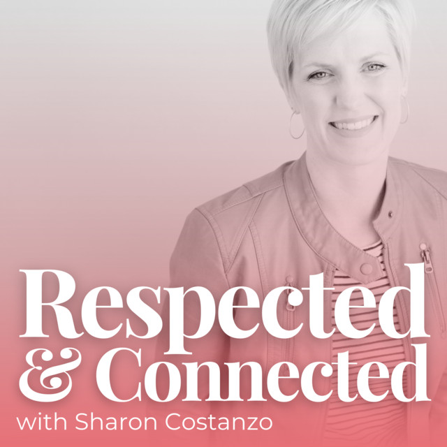 Respected & Connected | Podcast on Spotify