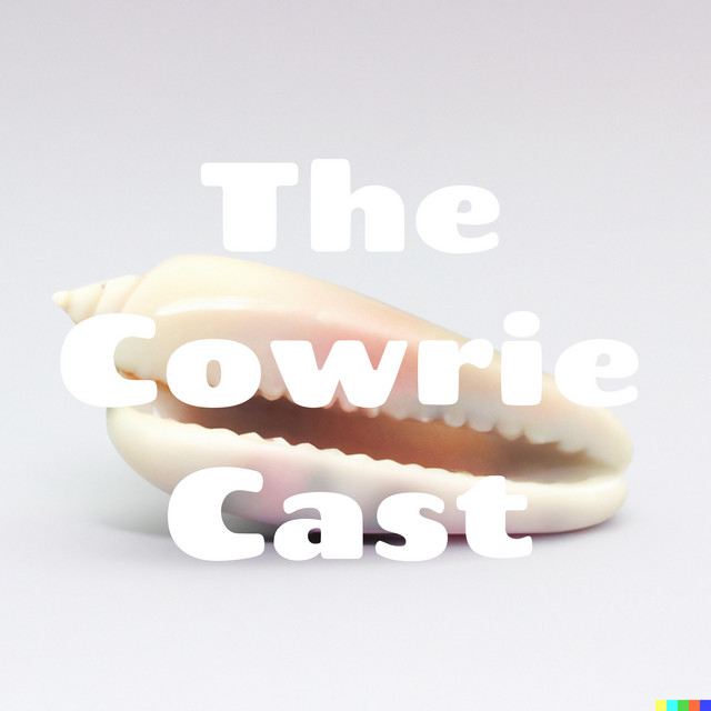 The Cowrie Cast | Podcast on Spotify