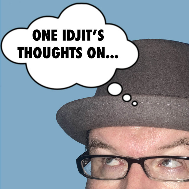 One Idjit's Thoughts On... Podcast | Podcast on Spotify