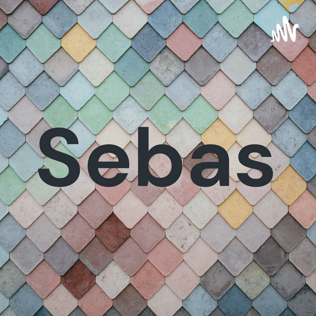 Sebas | Podcast on Spotify