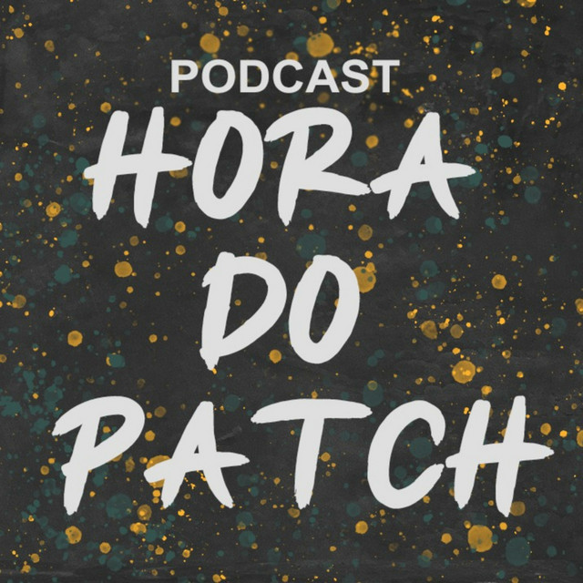 Hora do Patch | Podcast on Spotify