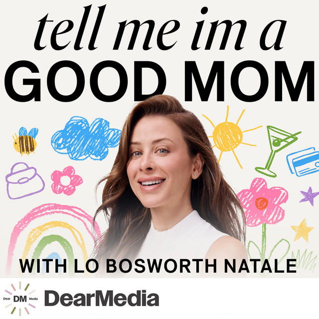 Tell Me I'm a Good Mom with Lo Bosworth Natale | Podcast on Spotify