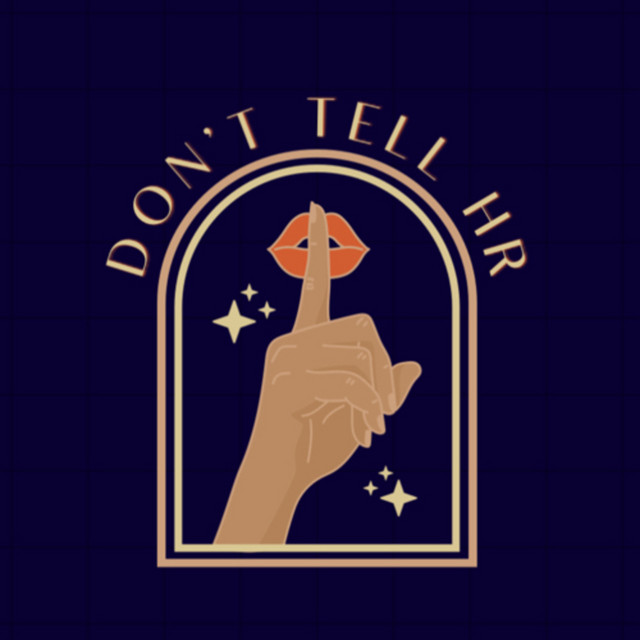 Don’t Tell HR | Podcast on Spotify