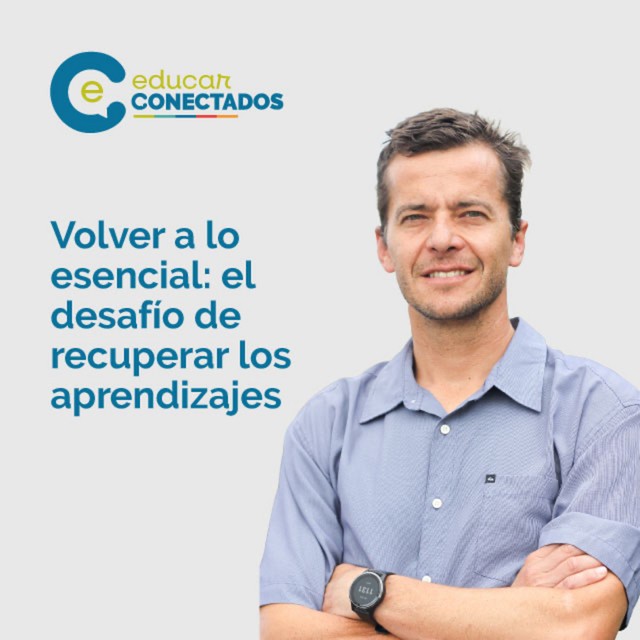 Volver a lo esencial: el desafío de recuperar los aprendizajes