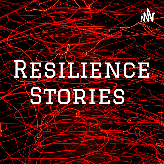 Resilience Stories | Podcast on Spotify