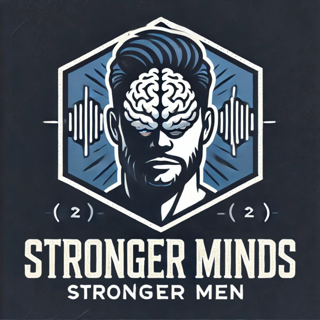 Stronger Minds, Stronger Men | Podcast on Spotify