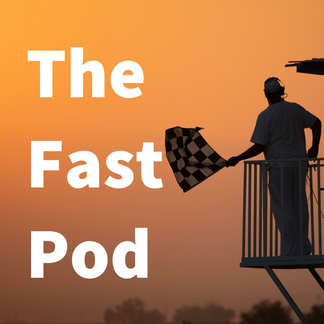 The Fast Pod - A motorsport podcast unlocking the secrets of speed ...