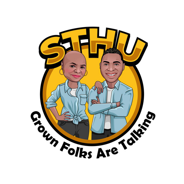 STHU GROWN FOLKS ARE TALKING | Podcast on Spotify
