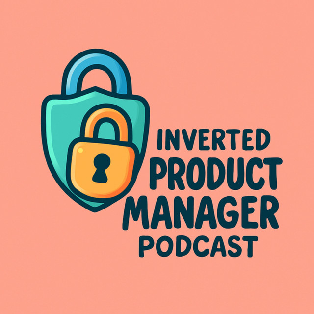 Inverted Product Management Podcast | Podcast on Spotify