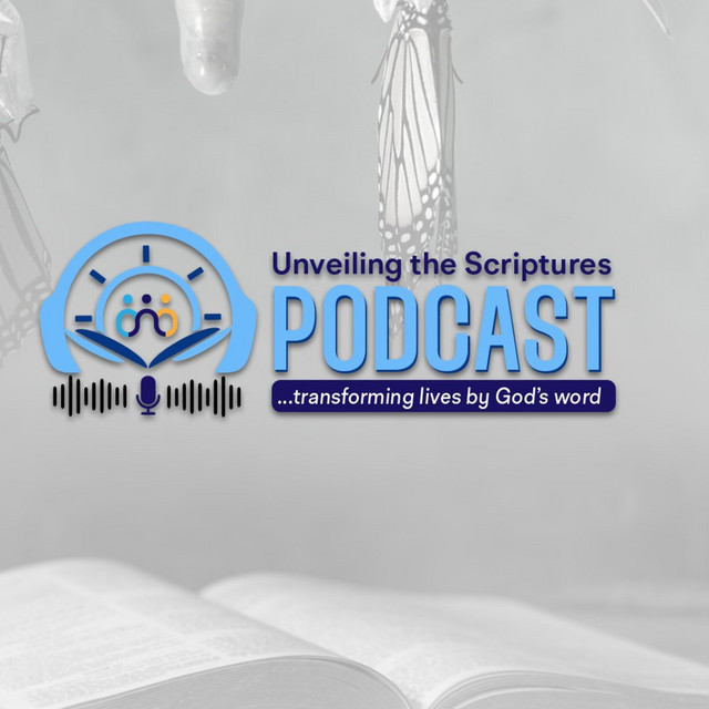 Unveiling The Scriptures Podcast | Podcast on Spotify