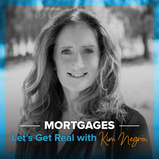 Mortgages: Let's Get Real with Kim Negron | Podcast on Spotify