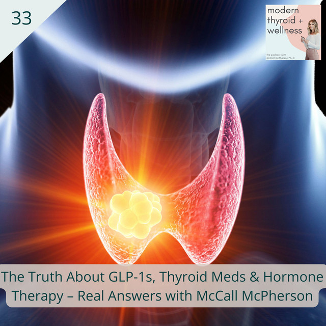 View of 33: The Truth About GLP-1s, Thyroid Meds & Hormone Therapy – Real ...