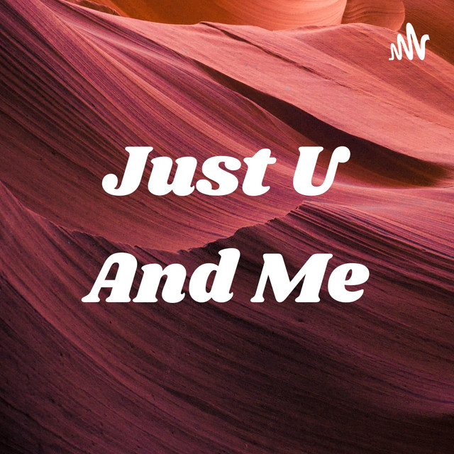 Just U And Me | Podcast on Spotify