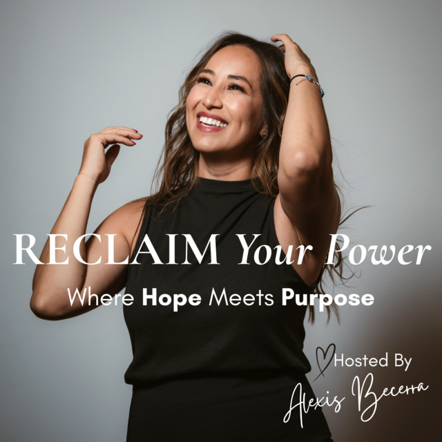 Reclaim Your Power: Where Hope Meets Purpose | Podcast on Spotify